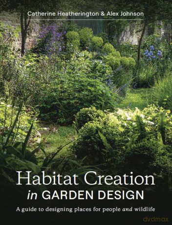 Habitat Creation In Garden Design - C Heatherington [KSIĄŻKA]