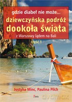 Gdzie diabeł nie może. Dziewczyńska podróż dookoła świata - Minc Justyna, Pilch Paulina [KSIĄŻKA]