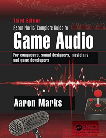 Aaron Marks Complete Guide To Game Audio - Aaron Marks [KSIĄŻKA]