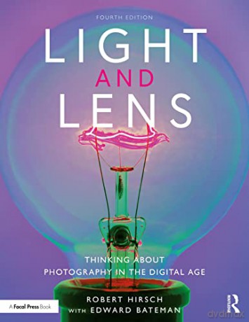 Hirsch Light And Lens 4e - Robert Hirsch [KSIĄŻKA]