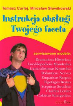 Instrukcja obsługi Twojego faceta - Curlej Tomasz, Słowikowski Mirosław [KSIĄŻKA]