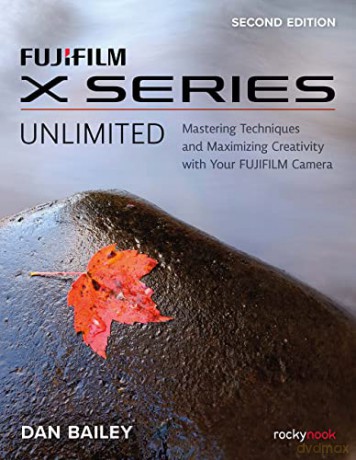 Fujifilm X Series Unlimited - Dan Bailey [KSIĄŻKA]