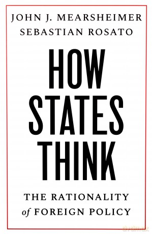 How States Think - John Mearsheimer [KSIĄŻKA]
