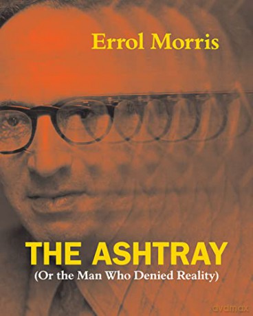 Ashtray Or The Man Who Denied Reality - Errol Morris [KSIĄŻKA]