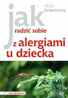 Jak radzić sobie z alergią u dzieci - Eckersley Jill [KSIĄŻKA]