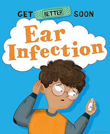 Get Better Soon Ear Infection - Anita Ganeri [KSIĄŻKA]
