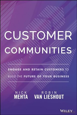 Customer Communities Engage And Retain [KSIĄŻKA]