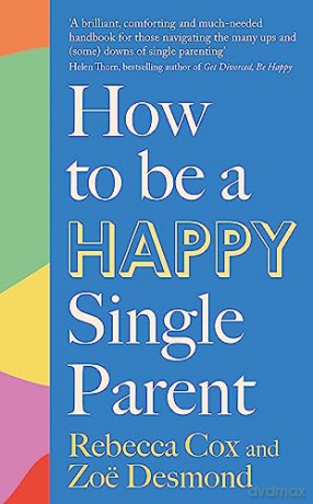 How To Be A Happy Single Parent - Zoe Desmond [KSIĄŻKA]