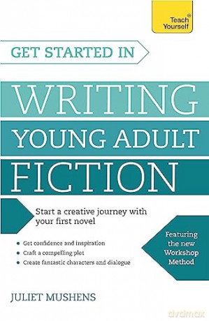 Get Started In Writing Young Adult Ficti - Juliet Mushens [KSIĄŻKA]