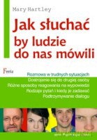 Jak słuchać by ludzie do nas mówili - Hartley Mary [KSIĄŻKA]