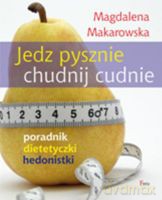 Jedz pysznie, chudnij cudnie! - Makarowska Magdalena [KSIĄŻKA]