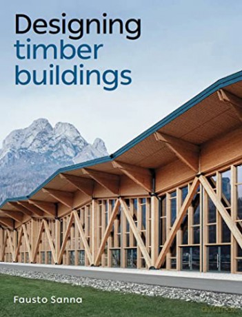 Designing Timber Buildings - Fausto Sanna [KSIĄŻKA]