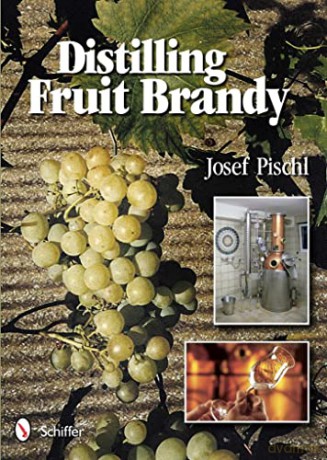 Distilling Fruit Brandy - Josef Pischl [KSIĄŻKA]