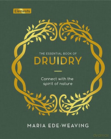 Essential Book Of Druidry - Maria Ede-Weaving [KSIĄŻKA]