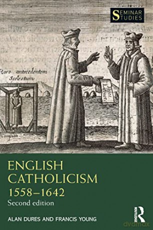 English Catholicism 15581642 - Alan Dures [KSIĄŻKA]