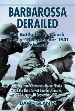 Barbarossa Derailed The Battle For Smole - D Glantz [KSIĄŻKA]