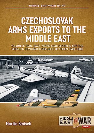 Czechoslovak Arms Exports To The Middle - Martin Smisek [KSIĄŻKA]