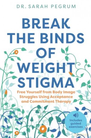 Break The Binds Of Weight Stigma - Sarah Pegrum [KSIĄŻKA]
