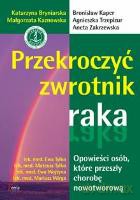 Przekroczyć zwrotnik raka. Opowieści osób, które przeszły chorobę nowotworową - opracwoanie zbiorowe [KSIĄŻKA]