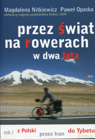 Przez świat na rowerach w dwa lata wydanie 2 - Nitkiewicz Magdalena, Opaska Paweł [KSIĄŻKA]