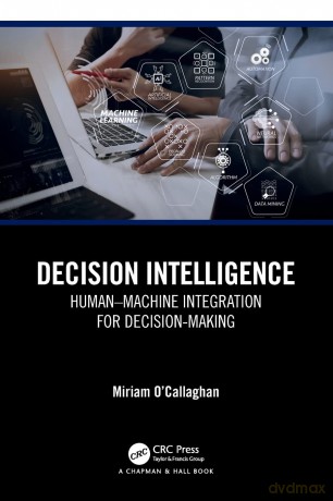 Decision Intelligence Humanmachine Integ - Miriam O'callaghan [KSIĄŻKA]