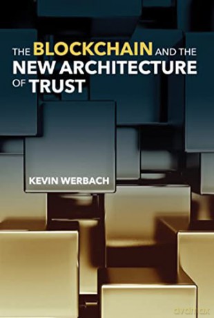 Blockchain/The New Architecture Of Trust - Kevin Werbach [KSIĄŻKA]