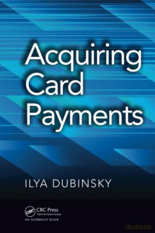 Acquiring Card Payments - Ilya Dubinsky [KSIĄŻKA]