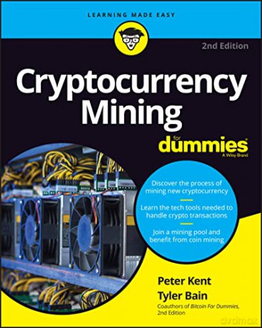 Cryptocurrency Mining For Dummies - Peter Kent [KSIĄŻKA]