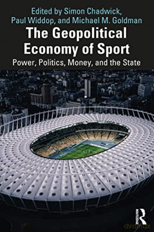 Geopolitical Economy Of Sport - Simon Chadwick [KSIĄŻKA]
