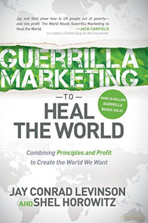 Guerrilla Marketing To Heal The World: C - Jay Conrad Levinson [KSIĄŻKA]