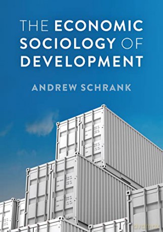 Economic Sociology Of Development - Andrew Schrank [KSIĄŻKA]