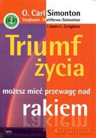 Triumf życia. Możesz mieć przewagę nad rakiem wydanie 2 - Simonton Carl O. [KSIĄŻKA]