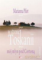 W stronę Toskanii. Mój młyn pod Cortoną - Pilot Marianna [AUDIOBOOK] [CD]