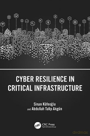 Cyber Resilience In Critical Infrastruct - Sinan K Feoglu [KSIĄŻKA]