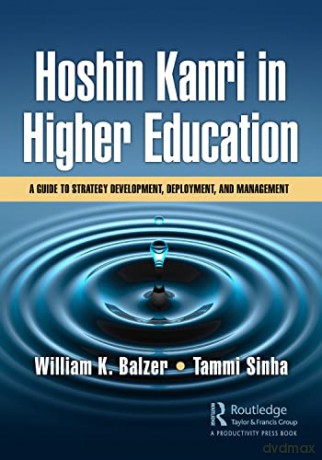 Hoshin Kanri In Higher Education - William K. Balzer [KSIĄŻKA]