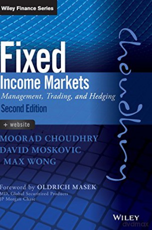 Fixed Income Markets 2e Management Tra - Moorad Choudhry [KSIĄŻKA]