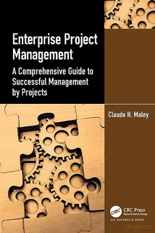 Enterprise Project Management - Claude H. Maley [KSIĄŻKA]