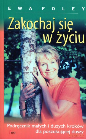 Zakochaj się w życiu wydanie 5 - Foley Ewa [KSIĄŻKA]