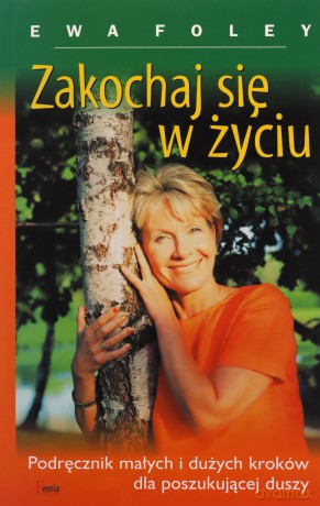 Zakochaj się w życiu wydanie 5 - Foley Ewa [KSIĄŻKA]