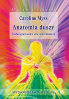 Anatomia duszy wydanie 2 (Medium)Siedem poziomów siły i uzdrawiania - Myss Caroline [KSIĄŻKA]