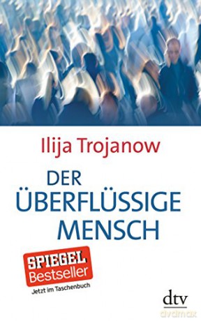 Der Uberflussige Mensch - Ilja Trojanow [KSIĄŻKA]