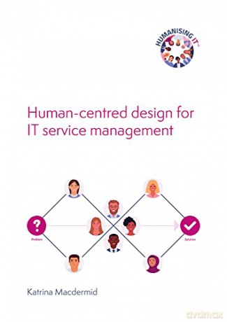Human-Centered Design For It Service Man - Katrina Macdermid [KSIĄŻKA]