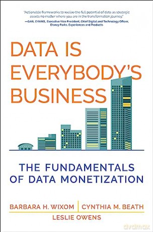 Data Is Everybodys Business - Barbara H Wixom [KSIĄŻKA]