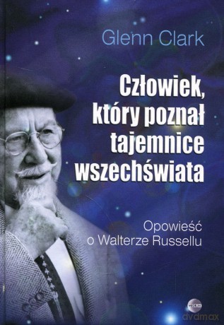 Człowiek który poznał tajemnice wszechświata - Clark Glenn [KSIĄŻKA]