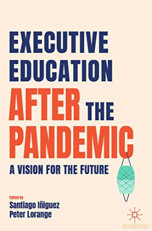 Executive Education After The Pandemic - Santiago I Iguez [KSIĄŻKA]
