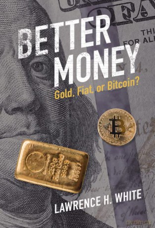 Better Money - Lawrence H. White [KSIĄŻKA]