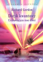 Dotyk kwantowy. Uzdrawiająca moc dłoni (29,00) - Gordon Richard [KSIĄŻKA]