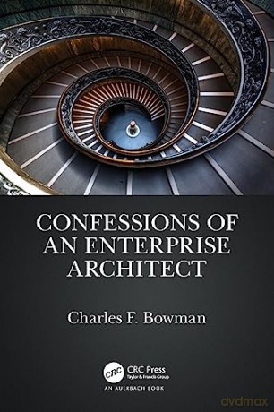Confessions Of An Enterprise Architect - Charles F. Bowman [KSIĄŻKA]