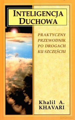 Inteligencja duchowa - Khavari Khalii A. [KSIĄŻKA]