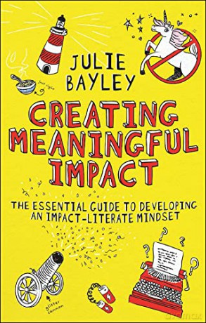 Creating Meaningful Impact - Julie Bayley [KSIĄŻKA]